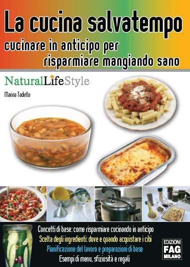 La cucina salvatempo. Cucinare in anticipo per risparmiare mangiando sano La cucina salvatempo. Cucinare in anticipo per risparmiare mangiando sano