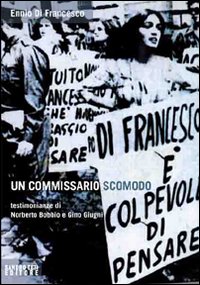 Un commissario scomodo. Testimonianze di Norberto Bobbio e Gino Giugni Un commissario scomodo. Testimonianze di Norberto Bobbio e Gino Giugni