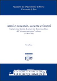 Armi e coccarde, suocere e tiranni. Narrazione e identità di genere nel discorso politico del Armi e coccarde, suocere e tiranni. Narrazione e identità di genere nel discorso politico del