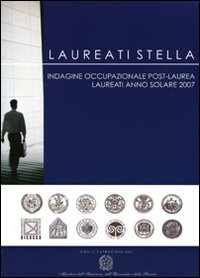 Laureati stella. Indagine occupazionale post-laurea. Laureati anno solare 2007 Laureati stella. Indagine occupazionale post-laurea. Laureati anno solare 2007