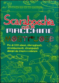 Scarabocchia con le macchine mostruose. Ediz. illustrata Scarabocchia con le macchine mostruose. Ediz. illustrata