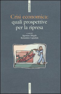 Crisi economica: quali prospettive per la ripresa Crisi economica: quali prospettive per la ripresa