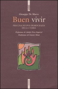 Buen vivir. Per una nuova democrazia della terra Buen vivir. Per una nuova democrazia della terra