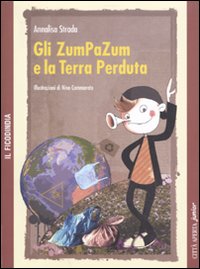 Gli ZumPaZum e la terra perduta. Ediz. illustrata Gli ZumPaZum e la terra perduta. Ediz. illustrata
