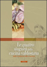 Le quattro stagioni della cucina valdostana Le quattro stagioni della cucina valdostana