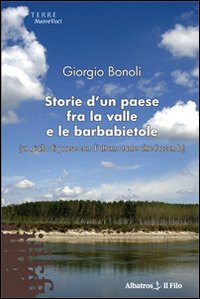 Storie d'Un Paese fra la Valle e le Barbabietole (Un Giallo di Paese con d'Attorno tante Altre Faccende) Storie d'Un Paese fra la Valle e le Barbabietole (Un Giallo di Paese con d'Attorno tante Altre Faccende)