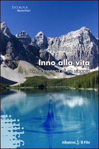 Inno alla vita ovvero cronaca di un viaggio Inno alla vita ovvero cronaca di un viaggio