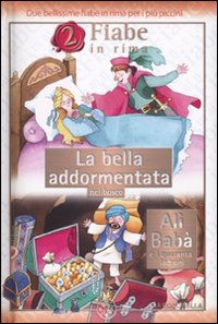 La bella addormentata nel bosco-Alì Babà e i quaranta ladroni. Ediz. illustrata La bella addormentata nel bosco-Alì Babà e i quaranta ladroni. Ediz. illustrata
