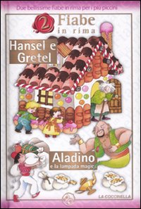 Hansel e Gretel-Aladino e la lampada magica. Ediz. illustrata Hansel e Gretel-Aladino e la lampada magica. Ediz. illustrata