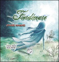 Fiordimare. Storie magiche. Vol. 1 Fiordimare. Storie magiche. Vol. 1