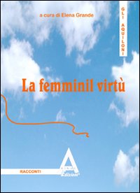 La femminil virtù. Ispirato a Leon Battista Alberti La femminil virtù. Ispirato a Leon Battista Alberti