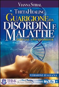 ThetaHealing. Guarigione da disordini e malattie ThetaHealing. Guarigione da disordini e malattie