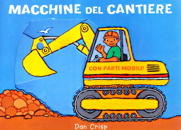 Macchine del cantiere. Ediz. illustrata Macchine del cantiere. Ediz. illustrata