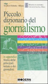 Piccolo Dizionario del Giornalismo. In Appendice: Piccolo Dizionario del Giornalismo. In Appendice: