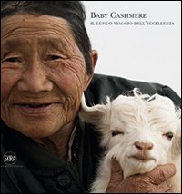 Baby cashmere. Il lungo viaggio dell'eccellenza. Ediz. italiana e inglese Baby cashmere. Il lungo viaggio dell'eccellenza. Ediz. italiana e inglese