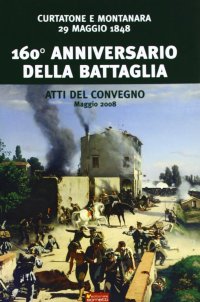 Centosessantesimo Anniversario della Battaglia Curtatone e Montanara 29 Maggio 1848
