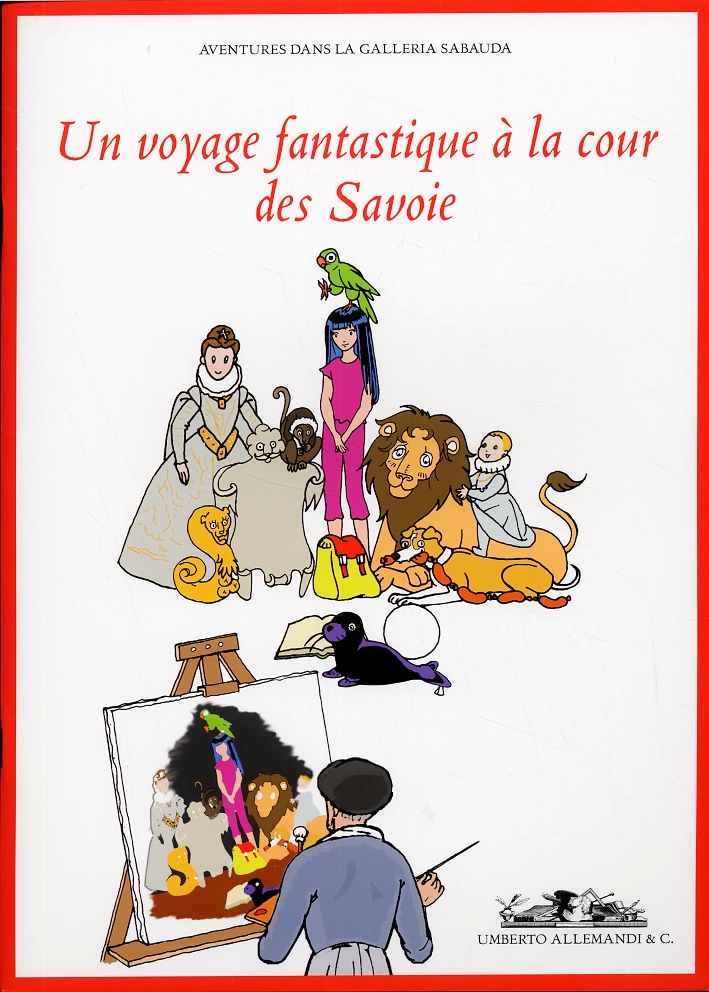 Un voyage fantastique a la Cour des Savoie Un voyage fantastique a la Cour des Savoie