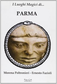 I luoghi magici di Parma