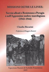 Missioni oltre le linee. Servizi alleati e Resistenza a Perugia e nell'Appennino umbro marchigiano (1943-1944)