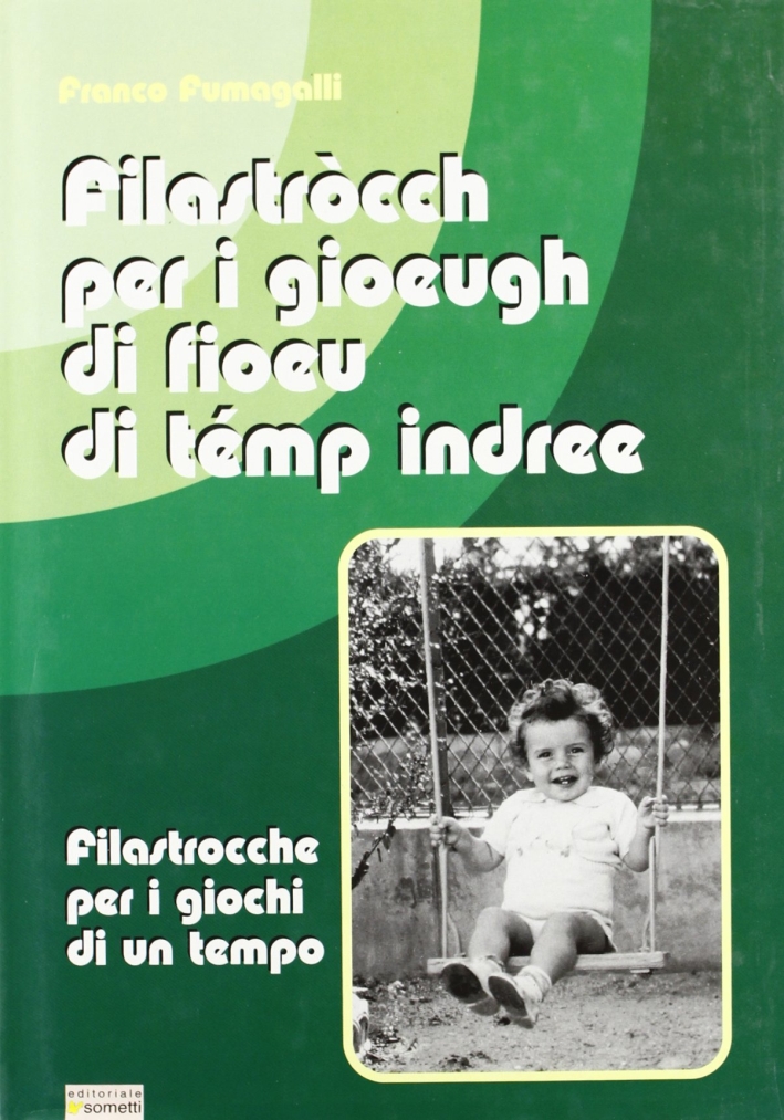 Filastròcch per i gioeugh di fioeu di témp indree-Filastrocche per i giochi di un tempo Filastròcch per i gioeugh di fioeu di témp indree-Filastrocche per i giochi di un tempo