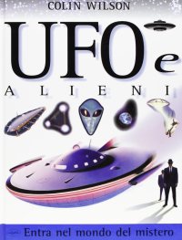 Ufo e alieni. Entra nel mondo del mistero