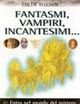 Fantasmi, vampiri, incantesimi