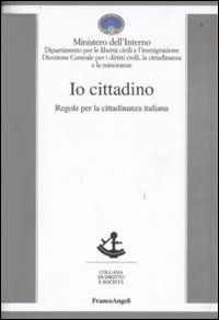 Io cittadino. Regole per la cittadinanza italiana Io cittadino. Regole per la cittadinanza italiana
