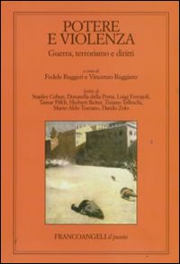 Potere e violenza. Guerra, terrorismo e diritti Potere e violenza. Guerra, terrorismo e diritti