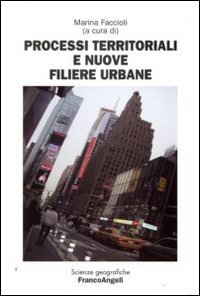 Processi Territoriali e Nuove Filiere Urbane Processi Territoriali e Nuove Filiere Urbane