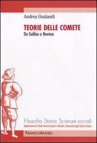 Teorie delle comete. Da Galileo a Newton Teorie delle comete. Da Galileo a Newton