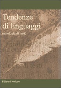 Tendenze di linguaggi. Antologia di testi Tendenze di linguaggi. Antologia di testi