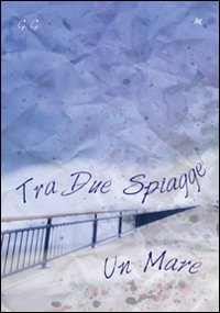 Tra due spiagge un mare Tra due spiagge un mare