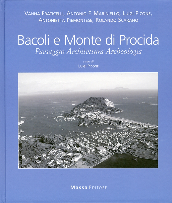 Bacoli e Monte di Procida. Paesaggio Architettura Archeologia Bacoli e Monte di Procida. Paesaggio Architettura Archeologia