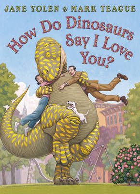 How Do Dinosaurs Say I Love You? How Do Dinosaurs Say I Love You?