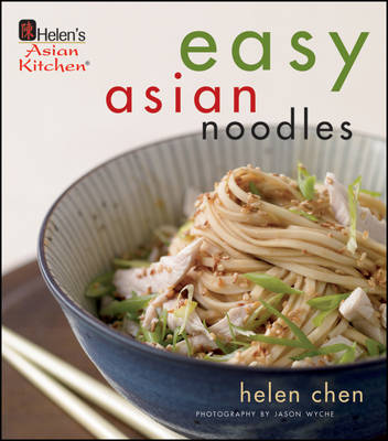 Helen Chen's Easy Asian Noodles Helen Chen's Easy Asian Noodles