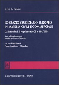 Lo Spazio Giuridiziario Europeo in Materia Civile e Commerciale. Da Bruxelles i al Regolamento Ce N. 805/2004