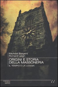 Origini e storia della massoneria. Il tempio e la loggia Origini e storia della massoneria. Il tempio e la loggia