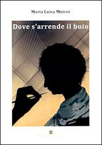 Dove s'arrende il buio Dove s'arrende il buio