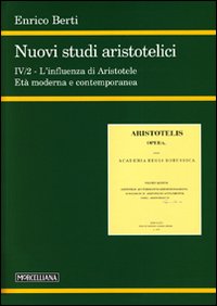 Nuovi studi aristotelici. Ediz. multilingue. Vol. 4/2: L'influenza di Aristotele. L'età moderna e contemporanea Nuovi studi aristotelici. Ediz. multilingue. Vol. 4/2: L'influenza di Aristotele. L'età moderna e contemporanea