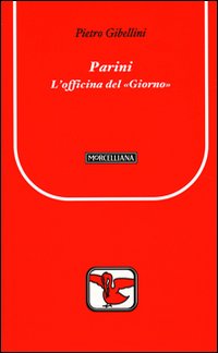 Parini. L'officina del «Giorno» Parini. L'officina del «Giorno»