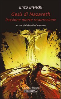Gesù di Nazareth. Passione morte resurrezione Gesù di Nazareth. Passione morte resurrezione