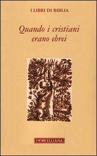 Quando i cristiani erano ebrei Quando i cristiani erano ebrei
