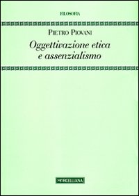 Oggettivazione etica e assenzialismo Oggettivazione etica e assenzialismo