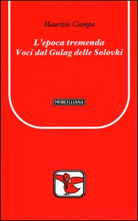 L'epoca tremenda. Voci dal Gulag delle Solovki L'epoca tremenda. Voci dal Gulag delle Solovki