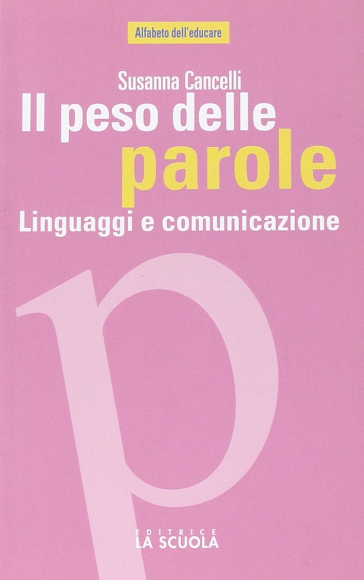 Il peso delle parole. Linguaggi e comunicazione Il peso delle parole. Linguaggi e comunicazione