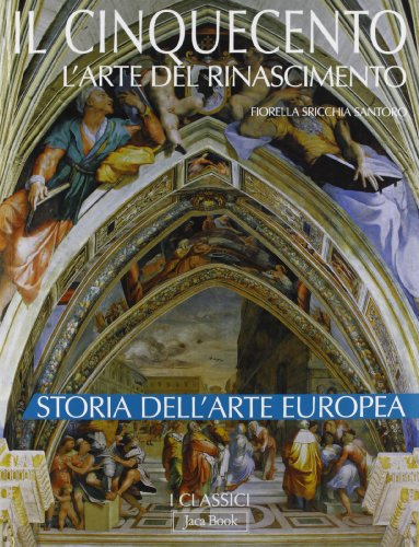 Il Cinquecento. L'arte del Rinascimento. Storia dell'arte europea Il Cinquecento. L'arte del Rinascimento. Storia dell'arte europea