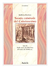Storia Criminale del Cristianesimo. Tomo 9: dalla Metà del XVI Fino all'Inizio del XVIII Secolo. dal Genocidio nel Nuovo Mondo al Principio Dell'Illuminismo