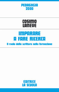 Imparare a fare ricerca. Il ruolo della scrittura nella formazione Imparare a fare ricerca. Il ruolo della scrittura nella formazione