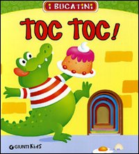 Toc toc! Ediz. illustrata Toc toc! Ediz. illustrata