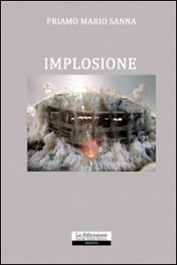 Implosione. Nascita, Sviluppo, Successo e Fine di un'Azienda Implosione. Nascita, Sviluppo, Successo e Fine di un'Azienda